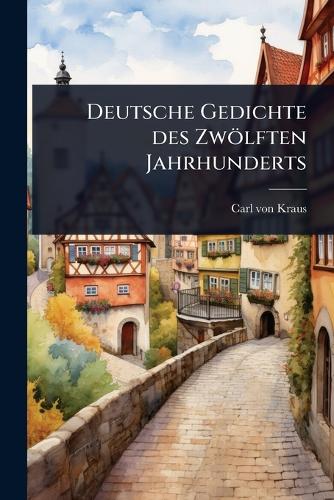 Deutsche Gedichte des Zwölften Jahrhunderts