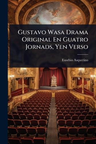 Gustavo Wasa Drama Original En Guatro Jornads, Yen Verso