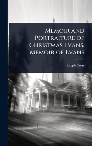 Memoir and Portraiture of Christmas Evans. Memoir of Evans
