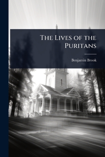 The Lives of the Puritans