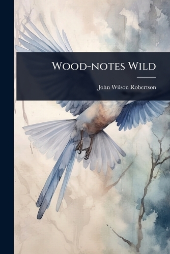 Wood-notes Wild