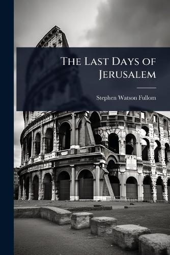 The Last Days of Jerusalem