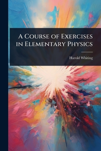 A Course of Exercises in Elementary Physics