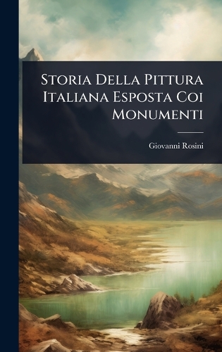 Storia Della Pittura Italiana Esposta Coi Monumenti