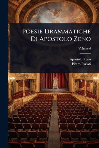 Poesie Drammatiche Di Apostolo Zeno