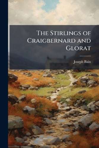The Stirlings of Craigbernard and Glorat