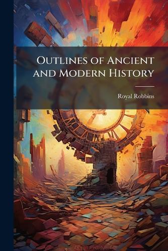 Outlines of Ancient and Modern History