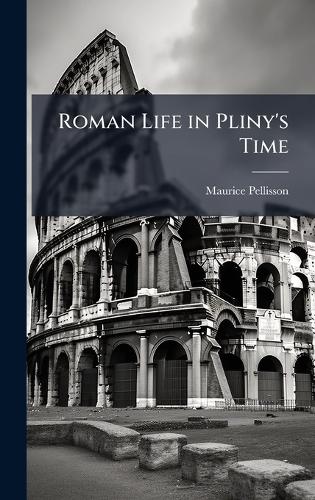 Roman Life in Pliny's Time