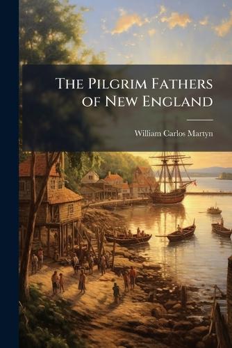 The Pilgrim Fathers of New England