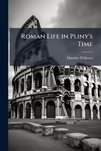 Roman Life in Pliny's Time