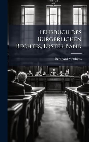Lehrbuch des BÃ1/4rgerlichen Rechtes, Erster Band