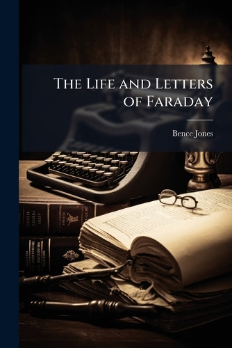 The Life and Letters of Faraday