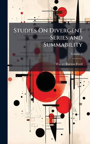 Studies On Divergent Series and Summability