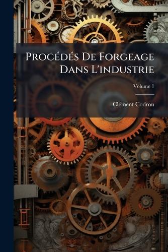ProcÃ(c)dÃ(c)s De Forgeage Dans L'industrie