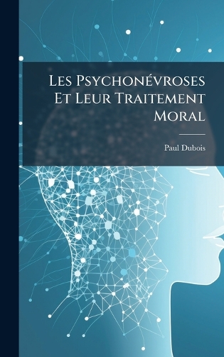 Les PsychonÃ(c)vroses Et Leur Traitement Moral
