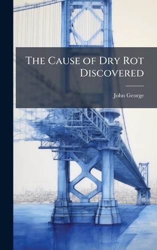 The Cause of Dry Rot Discovered