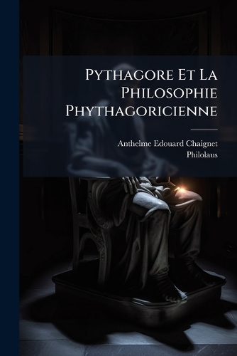 Pythagore Et La Philosophie Phythagoricienne