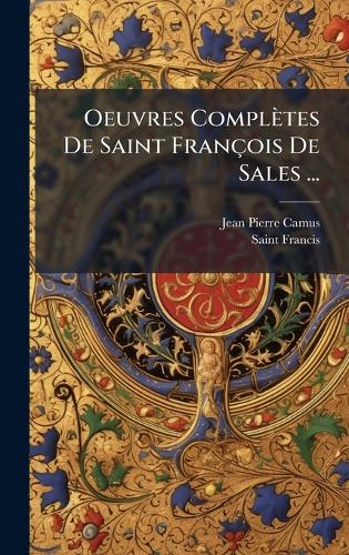 Oeuvres Complètes De Saint François De Sales ...