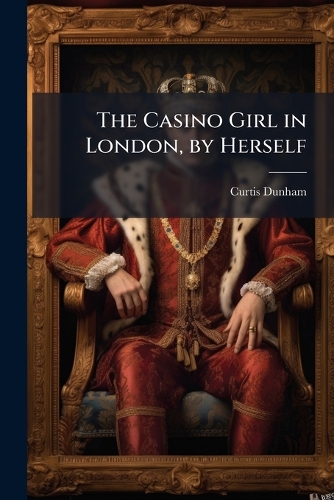 The Casino Girl in London, by Herself