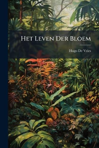 Het Leven Der Bloem