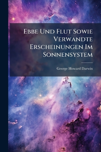 Ebbe Und Flut Sowie Verwandte Erscheinungen Im Sonnensystem