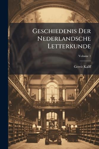 Geschiedenis Der Nederlandsche Letterkunde