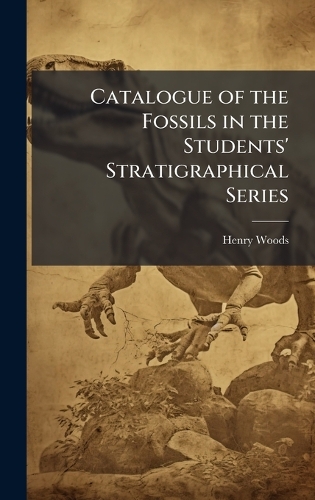 Catalogue of the Fossils in the Students' Stratigraphical Series
