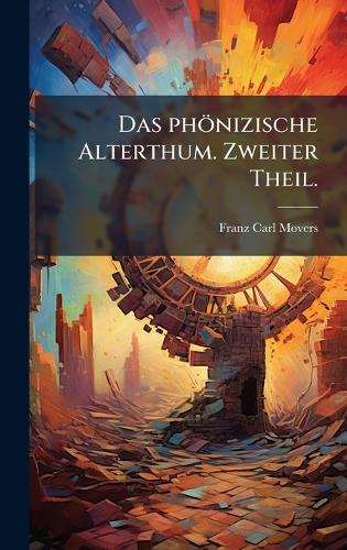 Das phönizische Alterthum. Zweiter Theil.