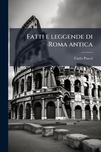 Fatti e leggende di Roma antica