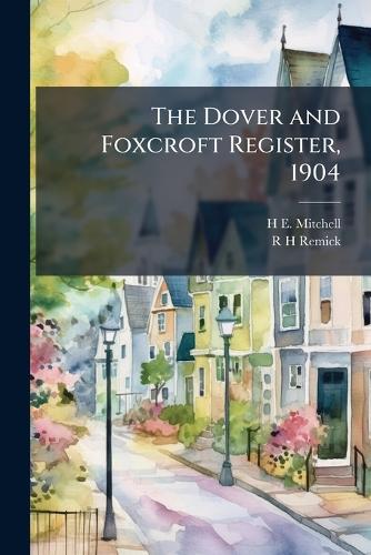 The Dover and Foxcroft Register, 1904