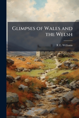 Glimpses of Wales and the Welsh