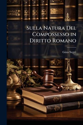 Sulla Natura Del Compossesso in Diritto Romano