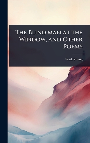 The Blind man at the Window, and Other Poems