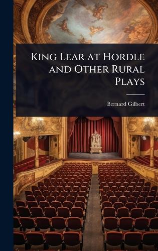 King Lear at Hordle and Other Rural Plays
