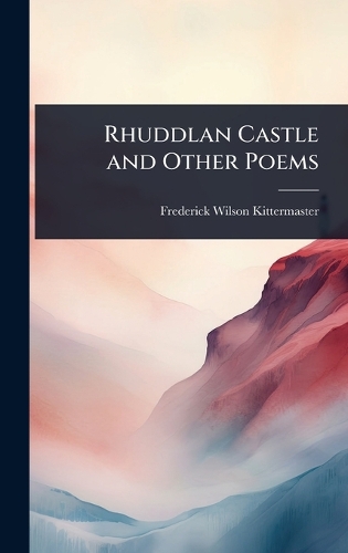 Rhuddlan Castle and Other Poems