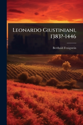 Leonardo Giustiniani, 1383?-1446
