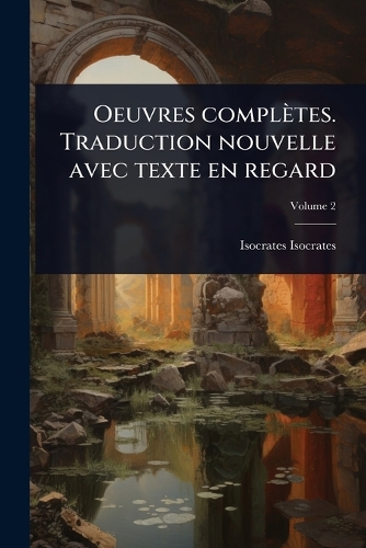 Oeuvres complètes. Traduction nouvelle avec texte en regard