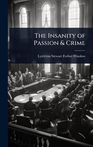 The Insanity of Passion & Crime