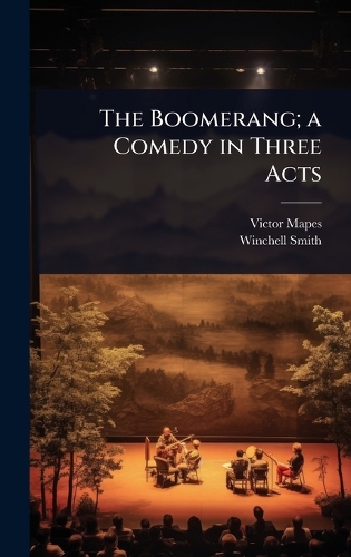 The Boomerang; a Comedy in Three Acts