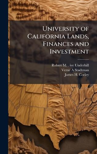 University of California Lands, Finances and Investment