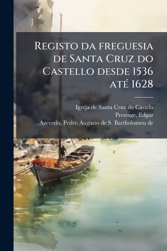 Registo da freguesia de Santa Cruz do Castello desde 1536 atÃ(c) 1628