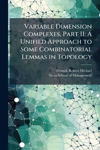 Variable Dimension Complexes, Part II