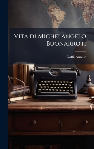 Vita di Michelangelo Buonarroti