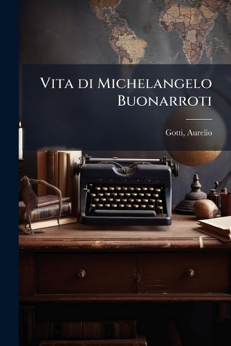 Vita di Michelangelo Buonarroti