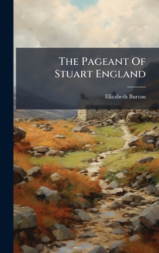 The Pageant Of Stuart England