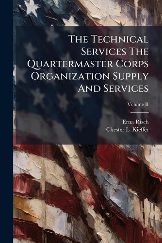 The Technical Services The Quartermaster Corps Organization Supply And Services