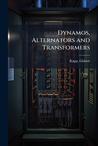 Dynamos, Alternators and Transformers