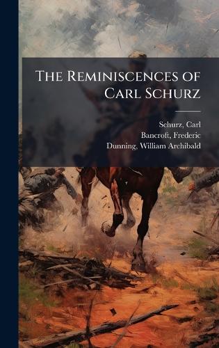 The Reminiscences of Carl Schurz