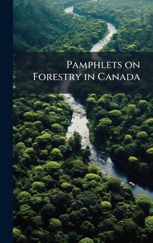 Pamphlets on Forestry in Canada
