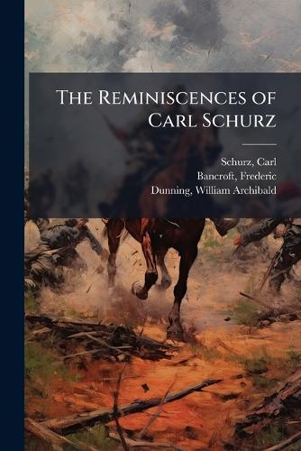 The Reminiscences of Carl Schurz